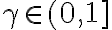 \gamma \in (0, 1]