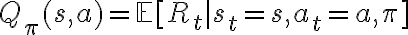 Q_\pi(s, a) = \mathbb{E}[R_t \mid s_t =
s, a_t = a, \pi]