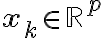 \mathbf{x}_k \in \mathbb{R}^p