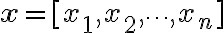 \mathbf{x} = [x_1, x_2, \dots,
x_n]