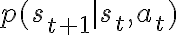 p(s_{t+1} \mid s_t, a_t)