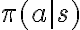 \pi(a \mid s)