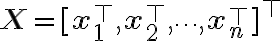 \mathbf{X} = [\mathbf{x}_1^\top,
\mathbf{x}_2^\top, \dots, \mathbf{x}_n^\top]^\top