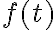 f(t)